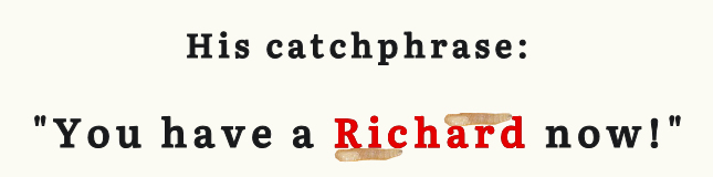 His catchphrase: